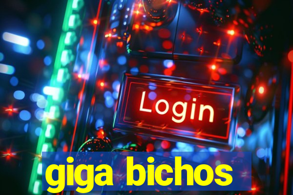 giga bichos